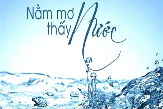 Nằm mơ thấy NƯỚC là điểm tốt không? Nên đánh số nào dễ trúng