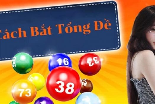 Bật mí 7 cách bắt tổng đề (giải đặc biệt) xem ngay sẽ rõ